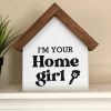 Realtor Closing Gift | House-Shaped Desk Sign | 'I'm Your Home Girl'